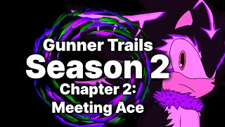 Gunner Trails Season 2 Chapter 2 Meeting Ace [upl. by Meelak]