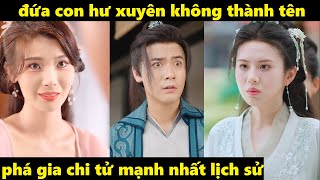 đứa con hư xuyên không thành tên phá gia chi tử mạnh nhất lịch sử [upl. by Anirdua]