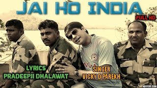 Jai Ho India  Vicky D Parekh  Best Patriotic Songs 2020  Deshbhakti  Mera Bharat Mahan [upl. by Arolf]