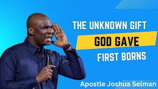 The Unknown Gift God Gave First Borns  Apostle Joshua Selman [upl. by Uella]