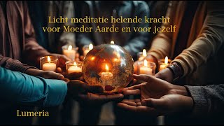 Licht meditatie helende kracht voor Moeder Aarde en voor jezelf [upl. by Ellis]