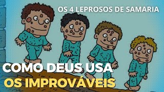 Os 4 Leprosos de Samaria Como Deus Usa os Improváveis [upl. by Luckin]