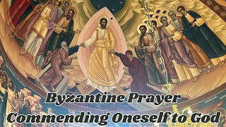 Byzantine Prayer Commending Oneself to God Catholic Orthodox Byzantine [upl. by Aineles]