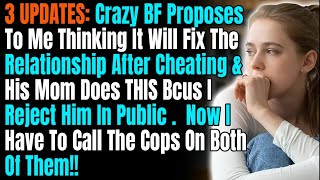 3 UPDATES Crazy BF Proposes To Me Thinking It Will Fix The Relationship After Cheating And H [upl. by Adiv542]