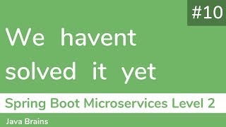 10 We havent solved it yet  Spring Boot Microservices Level 2 [upl. by Ynnhoj]