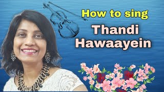 289  How to sing Thandi Hawaayein  RAAG BIHAG  Taal Keharva [upl. by Arateehc]