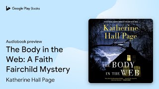 The Body in the Web A Faith Fairchild Mystery by Katherine Hall Page · Audiobook preview [upl. by Coco]