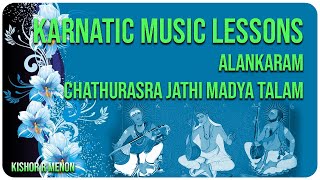 CARNATIC MUSIC LESSIONS  ALANGARAMS CHATHURASRA JATHI MADYA TALAM  KISHOR R MENON [upl. by Naot]