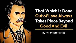 Friedrich Nietzsche love philosophy  Nietzsche beyond good and evil [upl. by Naahs]