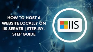 How to Host a Website Locally on IIS Server Step by Step Guide [upl. by Ranchod120]