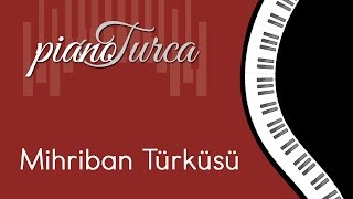 Mihriban Türküsü  Piyano ile Sevilen Türküler [upl. by Saitam387]