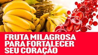 Banana Uma fruta milagrosa para fortalecer seu coração e melhorar a Circulação [upl. by Nnyrb]