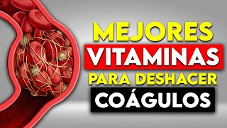 REVELADO Estas Son las 5 VITAMINAS Esenciales Para DESHACER Coágulos en la SANGRE [upl. by Matuag463]