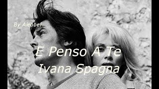 E Penso A Te 💗 Ivana Spagna Alain Delon  Testo [upl. by Davena]