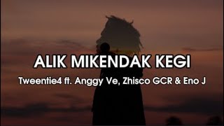 ALIK MIKENDAK KEGI  Tweentie4 Ft Anggy Ve Zhisco GCR amp Eno J Prod Local beat [upl. by Hengel223]