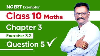 NCERT EXEMPLAR  10th Maths  CHAPTER 3  Exercise 32  Question 5  Suresh Kannan [upl. by Arbuckle]