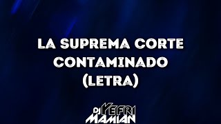 La Suprema Corte  Contaminado Letra  DJYefriMamian [upl. by Enitsyrhc]