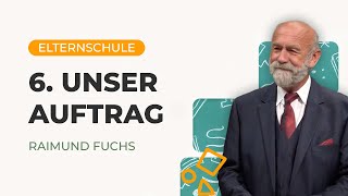 06 Unser Auftrag  Elternschule  Raimund Fuchs [upl. by Kee858]