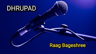 DHRUPAD  Raag Bageshree music raagam raaga [upl. by Ettedanreb]