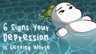 6 Signs Your Depression is Getting Worse [upl. by Corena305]