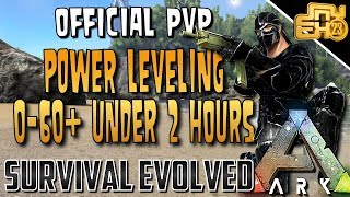 ARK POWER LEVELING on OFFICIAL PVP SERVERS 060 in Under 2 Hours [upl. by Gonzalez459]