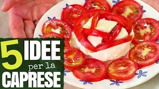 5 IDEE PER FARE LA CAPRESE  5 Quick amp Easy Ideas to make Caprese Salad [upl. by Ariaec604]