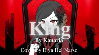 King by Kanaria 【Cover by Elya Hel Narso】 [upl. by Ling204]