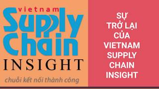 VSCIGURU  Sự trở lại của tạp chí Vietnam Supply Chain Insight [upl. by Radnaxela844]