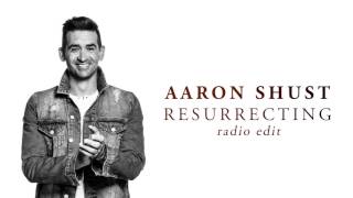 Aaron Shust  Resurrecting Radio Edit [upl. by Knowlton866]