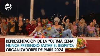 Representación de la quotÚltima Cenaquot nunca pretendió faltar el respeto organizadores de París 2024 [upl. by Aldus790]