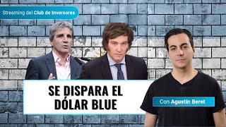 ¿Por qué está subiendo el dólar blue en Argentina  ¿Qué puede pasar  Con Agustin Beret [upl. by Ydak]