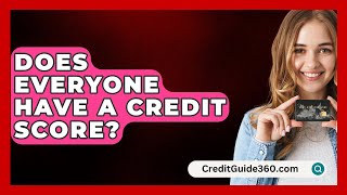 Does Everyone Have A Credit Score  CreditGuide360com [upl. by Mimajneb]