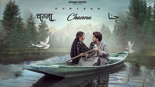 Channa Official Video Gurjaan  Punjabi Romantic Song 2024  Ahanamusic [upl. by Annadal]