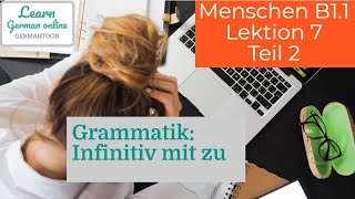 German course B11 Menschen Lektion 7 Teil 2Grammatik Infinitiv mit zu [upl. by Edita]