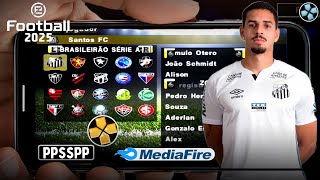 NOVO eFOOTBALL PES 2025 PPSSPP LINK DIRETO COM BRASILEIRÃO EUROPEUS 100 TIMES QUE SUBIRAM [upl. by Malchy]