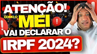 🚨 ATENÇÃO COMO O MEI VAI DECLARAR IMPOSTO DE RENDA 2024 ENTENDA  IRPF 2024 🚨 [upl. by Kreiner]