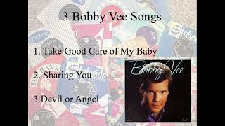 3 Bobby Vee Songs Vol 1  Take Good care of My Baby  Sharing You  Devil or Angel  GREAT OLDIES [upl. by Lyrred]