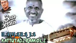 KATTUTHADI RAAKOLI II ILAIYARAJA II BASS BOOSTED SOUND [upl. by Beaston446]