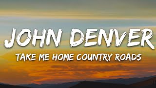 John Denver  Take Me Home Country Roads Lyrics [upl. by Bourne]