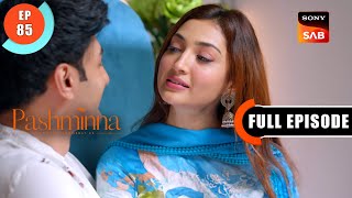 Pashminna Kabhi Sath Nahi Chodhegi  Pashminna  Ep 85  Full Episode  31 Jan 2024 [upl. by Adnocahs]