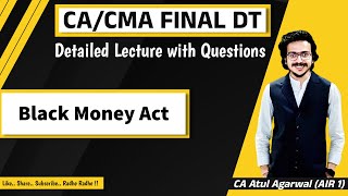 CACMA Final DT Detailed LectureRevision with Questions  Black Money Act  CA Atul Agarwal AIR 1 [upl. by Ical223]