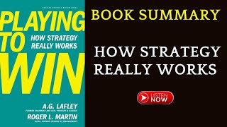 Playing to Win How Strategy Really Works by AG Lafley amp Roger L Martin Book SummaryBooksummary [upl. by Nahtanha]