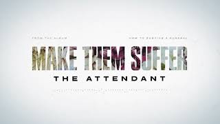 Make Them Suffer  The Attendant [upl. by Blood]