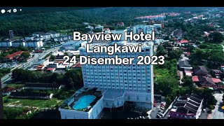 V36 Hotel Bayview Langkawi Kedah Best location and bilik terbaik lah [upl. by Niklaus]