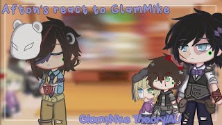 Aftons react to GlamMikeGlamMike TheoryAUFNAFGCNot Main AU [upl. by Yrallam]