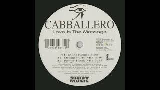 Cabballero  Love Is The Message Strong Party Mix [upl. by Nairbo]