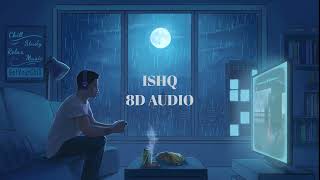 ISHQ  From quotLost Foundquot  Faheem Abdullah Rauhan Malik  8D Audio  By White Fox lofi [upl. by Dean]