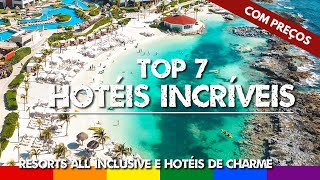 Top 7 Hotéis Incríveis com Preços  Resorts All Inclusive e Hotéis Charmosos [upl. by Larrabee]