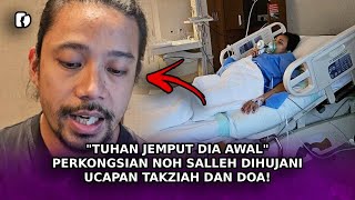 quotTUHAN Jemput Dia Awalquot Perkongsian Noh Salleh Dihujani Ucapan Takziah Dan Doa [upl. by Devinne]