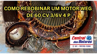 COMO REBOBINAR UM MOTOR WEG DE 60 CV 36 V 4 P [upl. by Airlie]